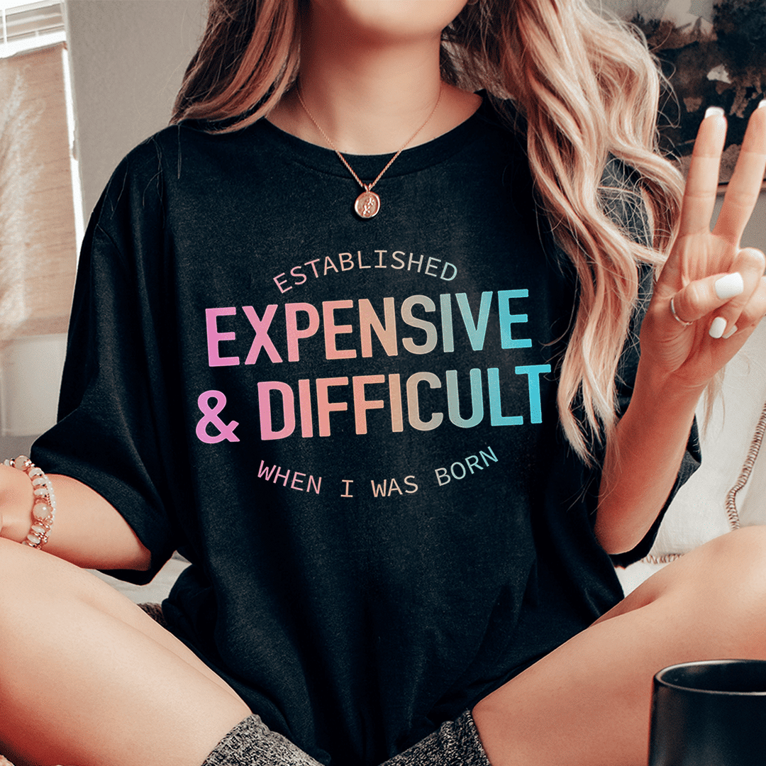 Expensive & Difficult T-Shirt