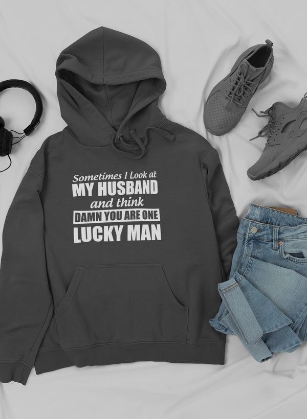 Sometimes I Look At My Husband Hoodie